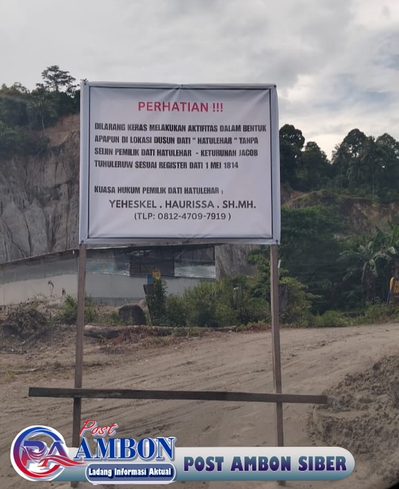 Patok Tanda Larangan Aktifitas Pertambangan yang dipasang oleh Keluarga Tuhuleruw, lewat kuasa hukumnya Yehezkiel Haurissa, SH.,MH.